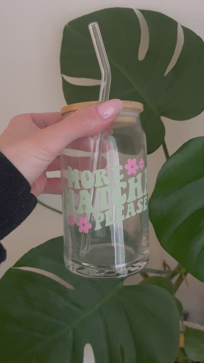 Can Glass - More Matcha Please